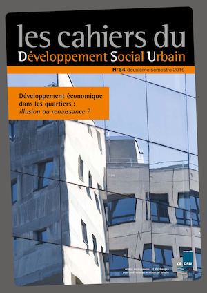 Développement économique dans les quartiers : illusion ou renaissance ?, Les cahiers du Développement Social Urbain n°64