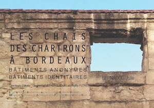 Les chais des Chartrons à Bordeaux - Bâtiments anonymes - Bâtiments identitaires