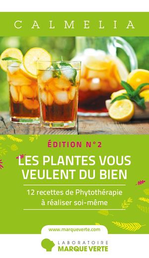 12 recettes de Phytothérapie à réaliser soi-même - CALMELIA - Laboratoire Marque Verte - Édition N°2