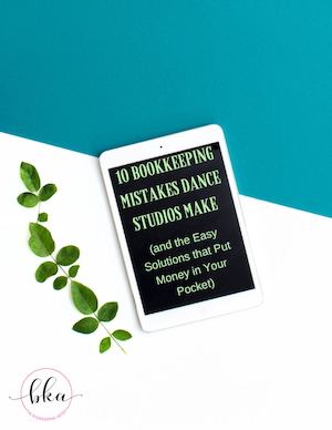 10 Bookkeeping Mistakes Dance Studios Make (and the Easy Solutions that Put Money in Your Pocket)