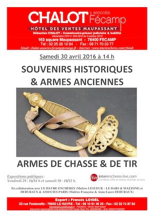 CHALOT & ASSOCIES FECAMP MAISON DE VENTES AUX ENCHERES - ARMES ANCIENNES & SOUVENIRS HISTORIQUES - CHASSE & VENERIE - VENTE DU 30 AVRIL 2016 - Expert : Francis LOISEL
