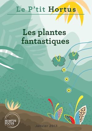 Le P'tit Hortus - Les plantes fantastiques