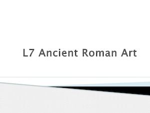 L7 Ancient Roman Art2