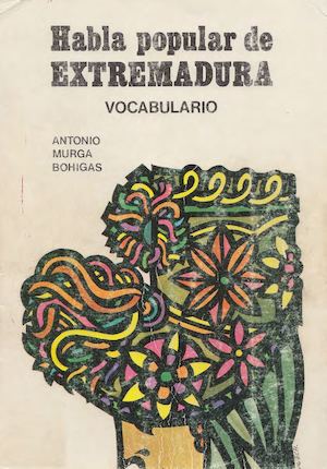 Habla Popular de Extremadura por Antonio Murga Bohigas