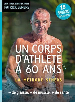 Extrait Un Corps D Athlete A 60 Ans - PATRICK SENERS