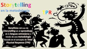 Storytelling en la metodología TPR. Beneficios del uso de Storytelling en el aprendizaje de lenguas extranjeras a través de una metodología basada en el concepto de Total Physical Response (TPR)