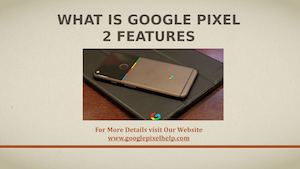 What Is Google Pixel 2 Features