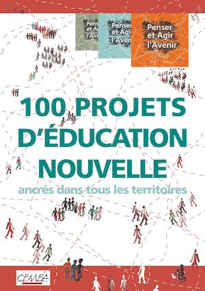 100 PROJETS D’ÉDUCATION NOUVELLE ancrés dans tous les territoires