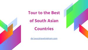 Tour To The Best Of South Asian Countries