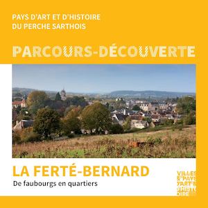 Parcours-découverte La Ferté-Bernard, de faubourgs en quartiers