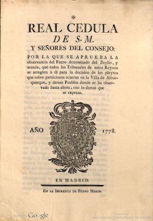 Real Cédula de S.M. y señores de Consejo por el que se aprueba la observancia del Fuero denominado Baylío
