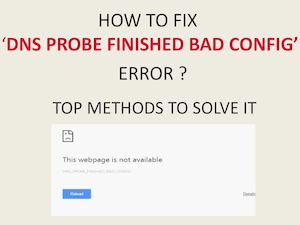 Guide to fix DNS probe finished bad config