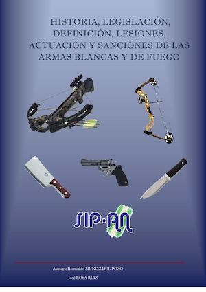 Historia, legislación, definición, lesiones, actuación y sanciones de las armas blancas y de fuego