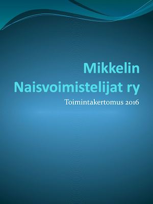 Toimintakertomus 2016 Mikkelin Naisvoimistelijat Ry