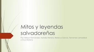Mitos Y Leyendas Salvadoreñas