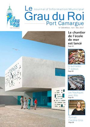 Journal d’Information Municipal Le Grau du Roi Port Camargue n°168 Mars-Mai 2017