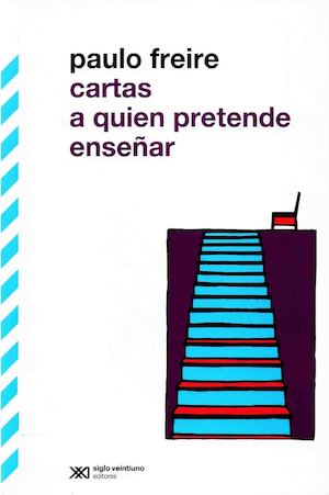 Cartas A Quien Pretende Enseñar