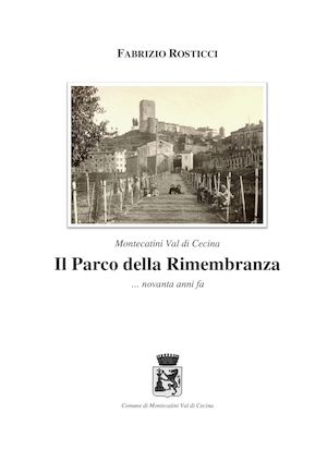 Rosticci F., Il Parco della Rimembranza