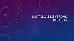 LAS TABLAS DE VERDAD PARA C