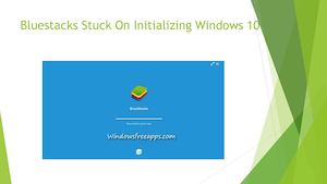 How to Fix Bluestacks Stuck On Initializing in Windows 10