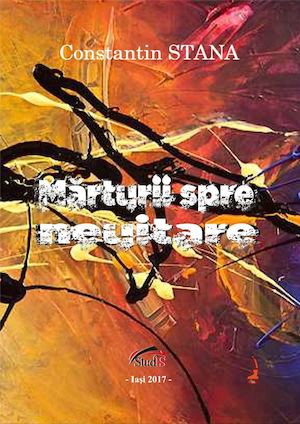 Constantin Stana - Mărturii spre neuitare