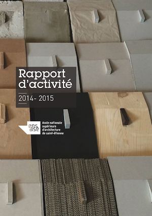 Rapport d'activité 2014-2015 / Ecole nationale supérieure d'architecture de Saint-Etienne