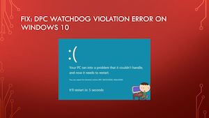 How to fix DPC Watchdog Violation Error On Windows 10