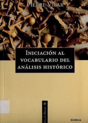 Vilar Pierre, Iniciacion Al Vocabulario Del Analisis Historico