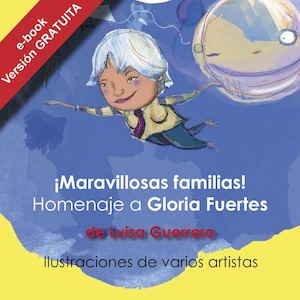 Maravillosas Familias Homenaje A Gloria Fuertes Version Reducida