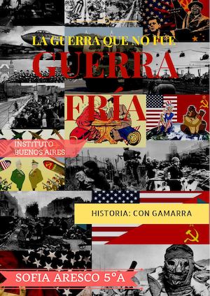 "La Guerra que no fue" GUERRA FRÍA
