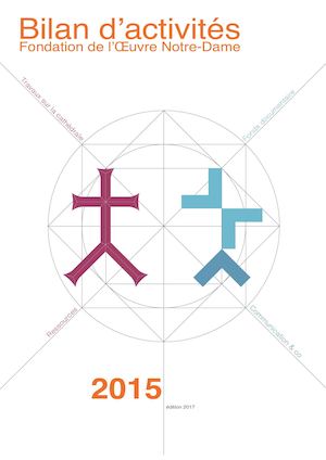Fondation de l'Œuvre Notre-Dame - Bilan d'activités 2015