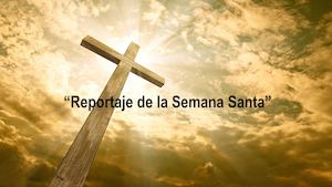 Reportaje de la semana santa