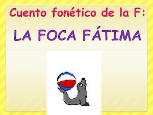 Cuento Fonético De La F La Foca Fátima