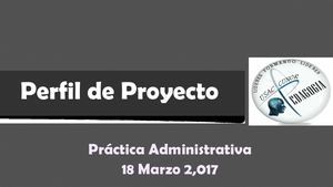 Perfil Proyecto Práctica Administrativa 2017