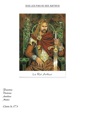 Sur les pas du Roi Arthur Faustine, Victoria, Aurélien, Mateo