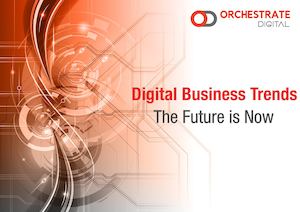 Digital Business Trends - The Future is Here
