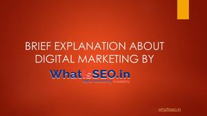 brief explanation about digital marketing by WhtaIsSEO academy