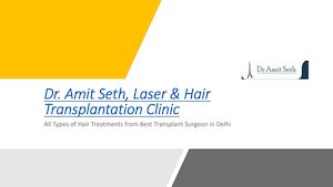 Dr Amit Seth (All Types Of Hair Treatments From Best Transplant Surgeon In Delhi)