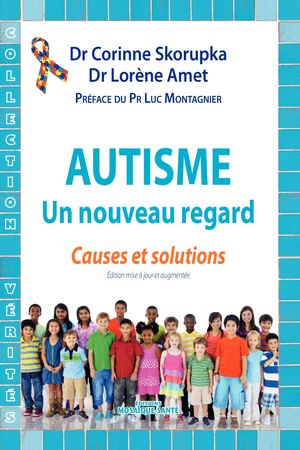 Autisme Un nouveau regard - Causes et solutions