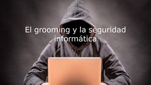 El Grooming Y La Seguridad Informática