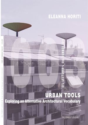 Eleanna Horiti | Urban Tools. Exploring an Alternative Architectural Vocabulary