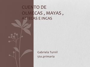 Cuento De Olmecas Mayas Aztecas E Incas