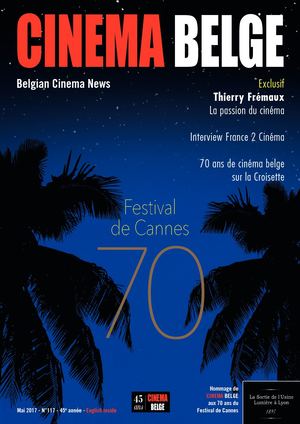 Cinéma Belge - n°117 - Cannes 2017