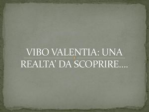 Vibo Valentia: Una realtà da scoprire