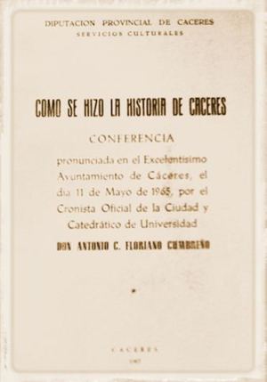 Cómo se hizo la historia de Cáceres. Conferencia de Antonio Floriano Cumbreño