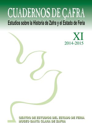 Cuadernos de Çafra. Estudios sobre la Historia de Zafra y el Estado de Feria XI 2014-15