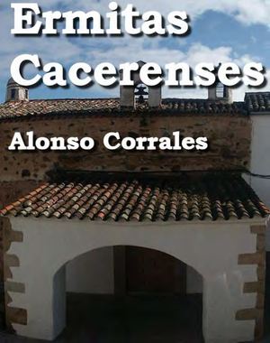 Ermitas cacerenses por Alonso Corrales Gaitán