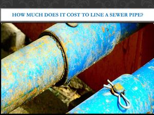 How Much Does It Cost To Line a Sewer pipe?