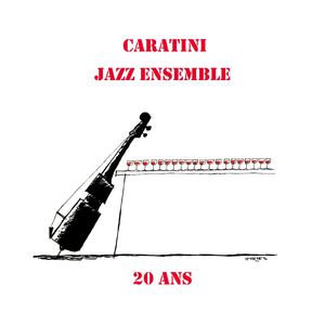 20 Ans Caratini Jazz Ensemble