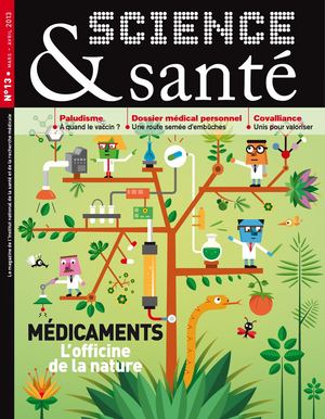 Science&Santé n°13 - Médicaments : l’officine de la nature